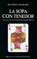 La sopa con tenedor. Tratado de las complicaciones humanas, de Cabodevilla | portada del libro