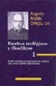 Escritos teológicos y filosóficos. I: Razón teológica y experiencia mística. Dios al encuentro del h, de Andrés Ortega, Augus