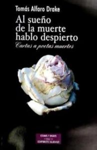 Al sueño de la muerte hablo despierto, de Alfaro Drake, Tomás | portada del libro