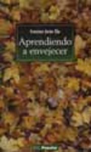 Aprendiendo a envejecer, de Elía Balliriain, Francisco Javier | portada del libro