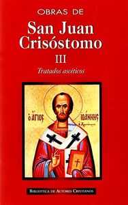 Obras de San Juan Crisóstomo. III: Tratados ascéticos, de San Juan Crisóstomo | portada del libro