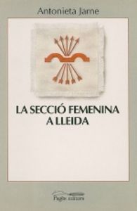 La Secció Femenina a Lleida. Els anys "triomfals", de Jarne, Antonieta | portada del libro