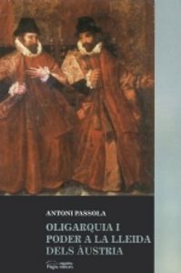 Oligarquia i poder a la Lleida dels Àustria, de Passola, Antoni | portada del libro