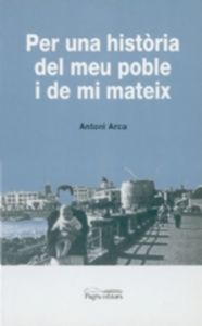 Per una història del meu poble i de mateix, de Arca, Antoni | portada del libro