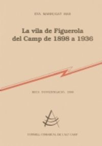 La vila de Figuerola del Camp de 1898 a 1936, de Marrugat Mas | portada del libro