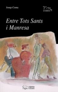 Entre Tots Sants i Manresa, de Coma, Josep | portada del libro