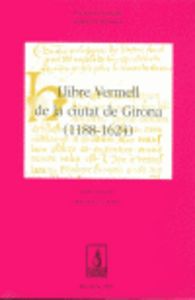 Llibre Vermell de la ciutat de Girona (1188-1624), de Juliol i Alberdi, Griselda | portada del libro