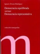 DEMOCRACIA EQUILIBRADA VERSUS DEMOCRACIA REPRESENTATIVA, de Ignacio Álvarez Rodríguez | portada del libro