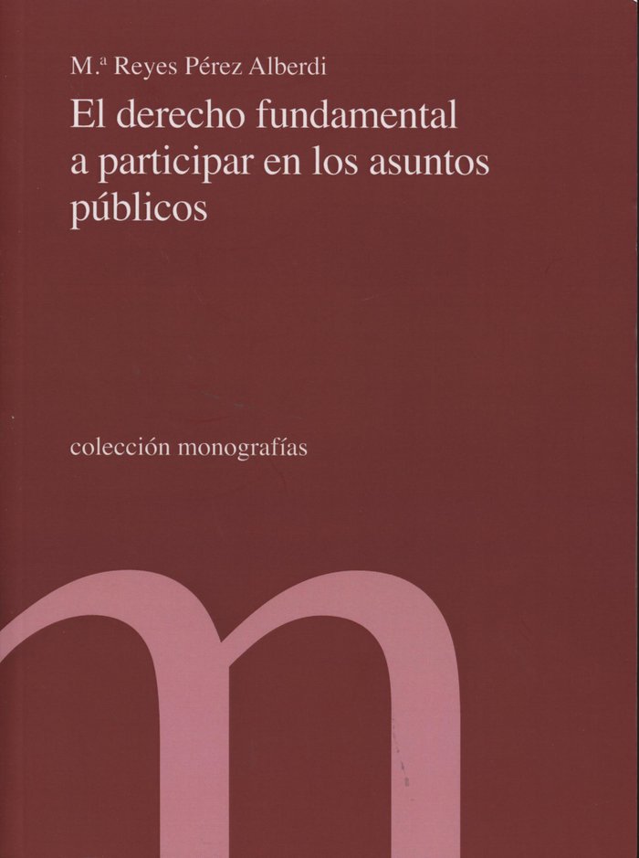 DERECHO FUNDAMENTAL A PARTICIPAR EN LOS ASUNTOS PúBLICOS, EL, de PéREZ ALBERDI | portada del libro