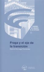Fraga y el eje de la transición, de GABRIEL ELORRIAGA FERNANDEZ | portada del libro