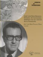 José Luis Ruiz-Navarro Gimeno. Un humanista defensor de los valores de la Transición, de JOSE LUIS RUIZ NAVARRO | portada del