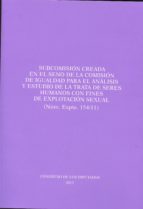 Subcomisión creada en el seno de la Comisión de Igualdad para el análisis y estudio de la Trata de S, de Varios autores | por
