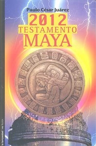 2012 Testamento maya, de Juárez | portada del libro