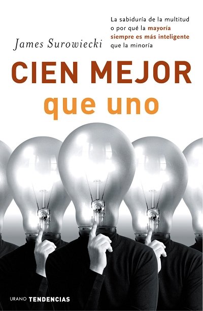 Cien mejor que uno, de Surowiecki | portada del libro