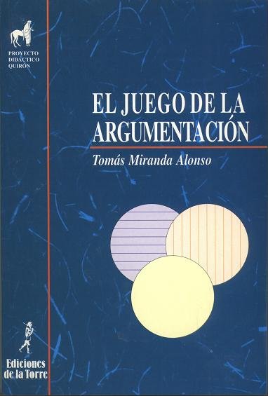 El juego de la argumentación, de Miranda Alonso, Tomás | portada del libro