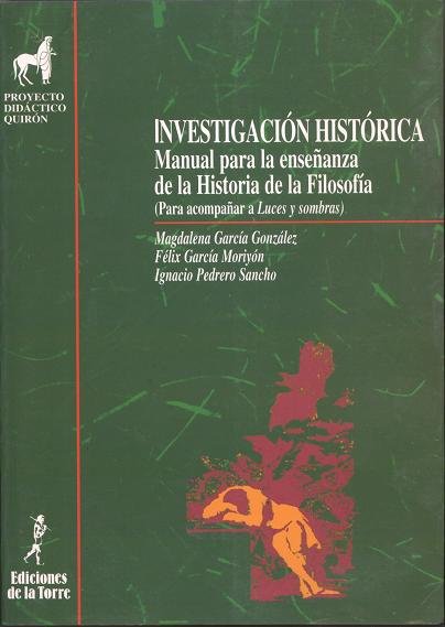 Investigación histórica. Manual para la enseñanza de la historia de la filosofía, de García González, Magdalena | portada del
