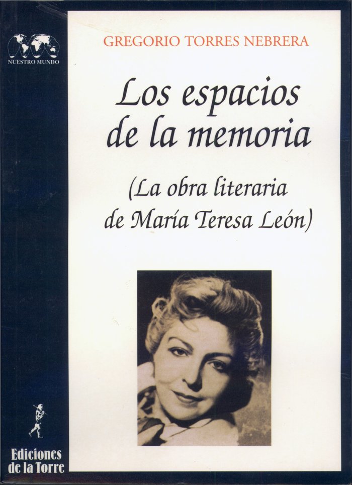 Los espacios de la memoria. La obra literaria de Mª. Teresa León, de Torres Nebrera, Gregorio | portada del libro