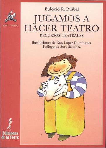 Jugamos a hacer teatro. Recursos teatrales, de Rodríguez Ruibal | portada del libro