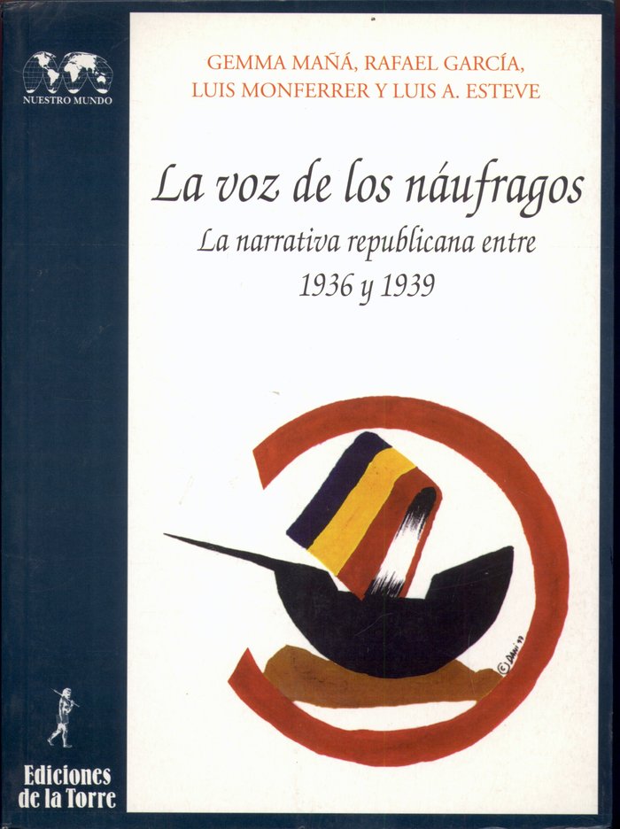 Voz de los náufragos: la narrativa republicana entre 1936 y 1939, La, de Esteve, L. | portada del libro