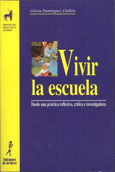 Vivir la escuela. Desde una práctica reflexiva, crítica e investigadora, de Domínguez Chillón, Gloria | portada del libro
