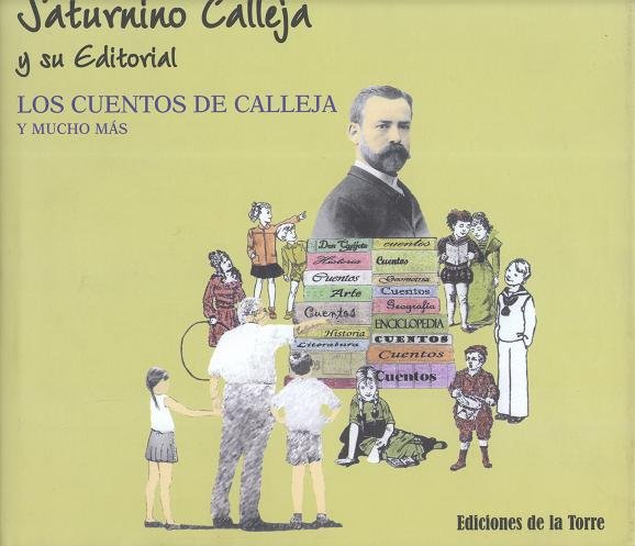 Saturnino Calleja y su editorial. Los cuentos de Calleja y mucho más, de Fernández de Córdoba y Calleja, Enrique | portada de