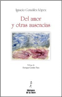 Del amor y otras ausencias, de Ignacio González López | portada del libro