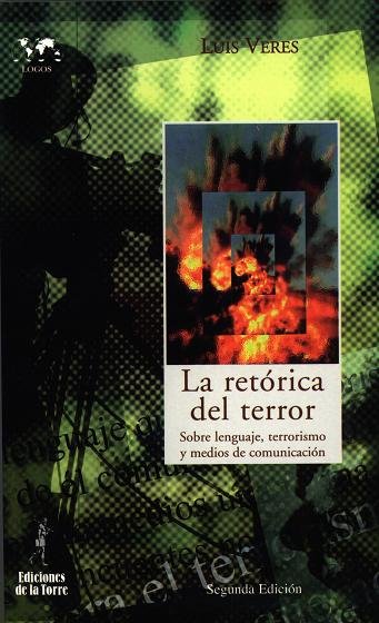 La retórica del terror. Sobre lenguaje, terrorismo y medios de comunicación, de Veres, Luis | portada del libro
