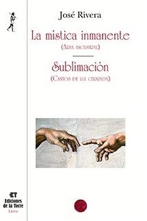 MISTICA INMANENTE ARIA ANCESTRAL SUBLIMACION CANTO DE LUZ CERRADA, de Rivera González, José | portada del libro