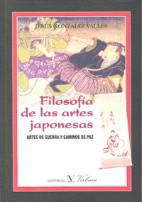 Filosofía de las artes japonesas. Artes de guerra y caminos de paz, de González Valles, Jesús | portada del libro