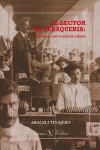 El lector de tabaquería. Historia de una tradición cubana, de Tinajero, Araceli | portada del libro