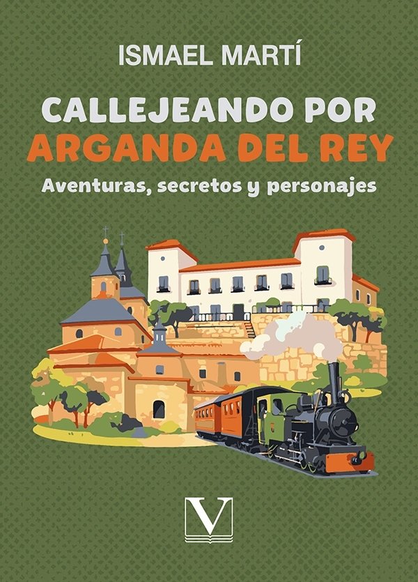 Callejeando por Arganda del Rey, de MARTI, ISMAEL | portada del libro