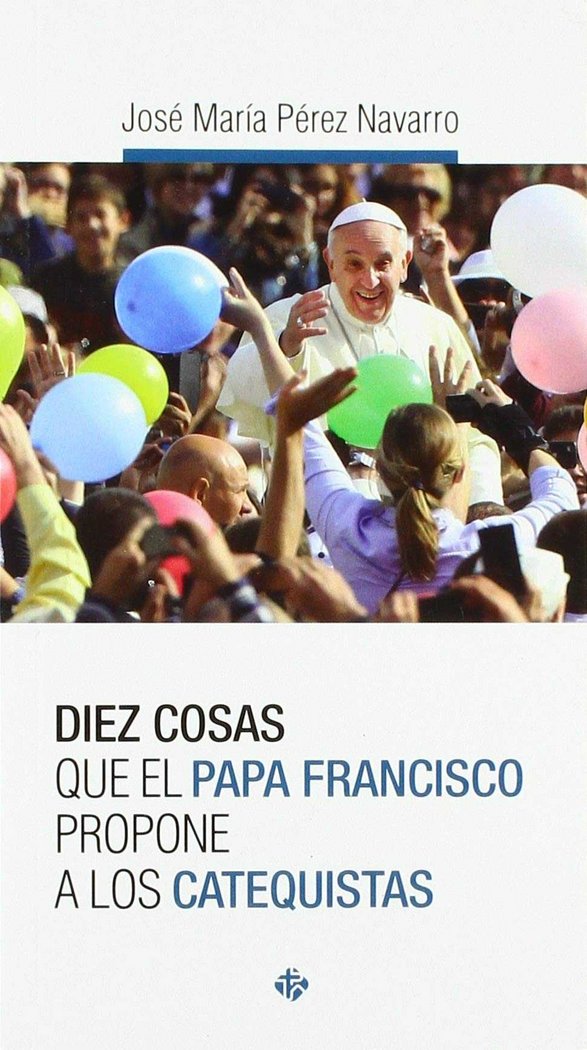 Diez cosas que el papa Francisco propone a los catequistas, de Pérez Navarro | portada del libro