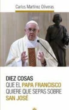 DIEZ COSAS QUE EL PAPA FRANCISCO QUIERE QUE SEPAS SOBRE SAN, de MARTINEZ OLIVERAS, CARLOS | portada del libro