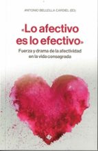 LO AFECTIVO ES LO EFECTIVO, de ANTONIO (ED.) BELLELLA CARDIEL | portada del libro