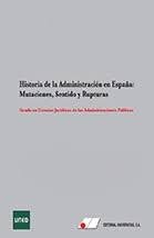 Historia de la Administración en España:Mutaciones, Sentido y Rupturas, de Morán Martín, Remedios | portada del libro
