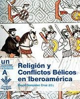 Religión y conflictos bélicos en Iberoamérica, de González Cruz | portada del libro