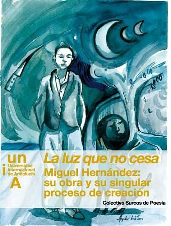 La luz que no cesa. Miguel Hernández: su obra y su singular proceso de creación, de Surcos de Poesía, Colectivo | portada del