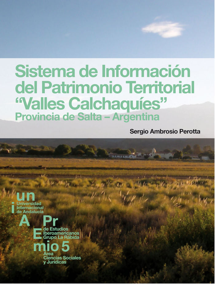 Sistema de Información del Patrimonio Territorial "Valles Calchaquíes". Provincia de Salta-Argentina, de Perotta, Sergio Ambr