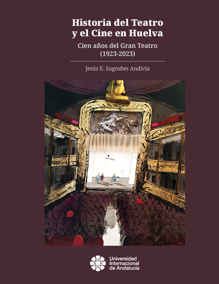HISTORIA DEL TEATRO Y EL CINE EN HUELVA, de SUGRAÑES ANDIVIA, JESUS | portada del libro