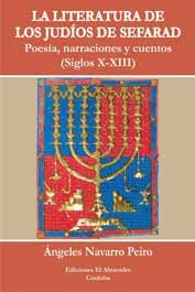 LA LITERATURA DE LOS JUDIOS DE SEFARAD. Poes¡a, narraciones y cuentos. (Siglos X-XII), de ANGELES NAVARRO PEIRO | portada del
