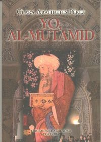 YO, AL-MUTAMID, de ARAHUETES PEREZ | portada del libro
