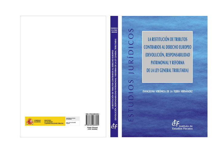 La restitución de tributos contrarios al Derecho europeo (devolución, responsabilidad patrimonial y, de Tejera Hernández, Eva