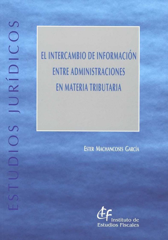 El intercambio de información entre Administraciones en materia tributaria, de Machaconses García, Ester | portada del libro