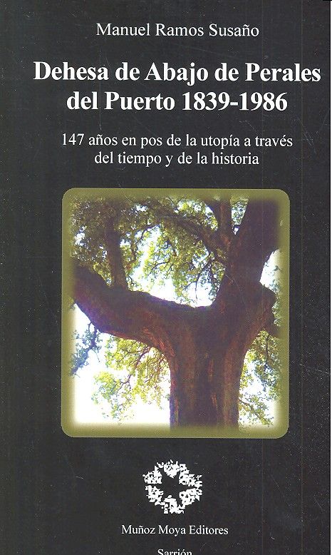 DEHESA DE ABAJO DE PERALES DEL PUERTO 1839-1986, de RAMOS SUSAÑO | portada del libro