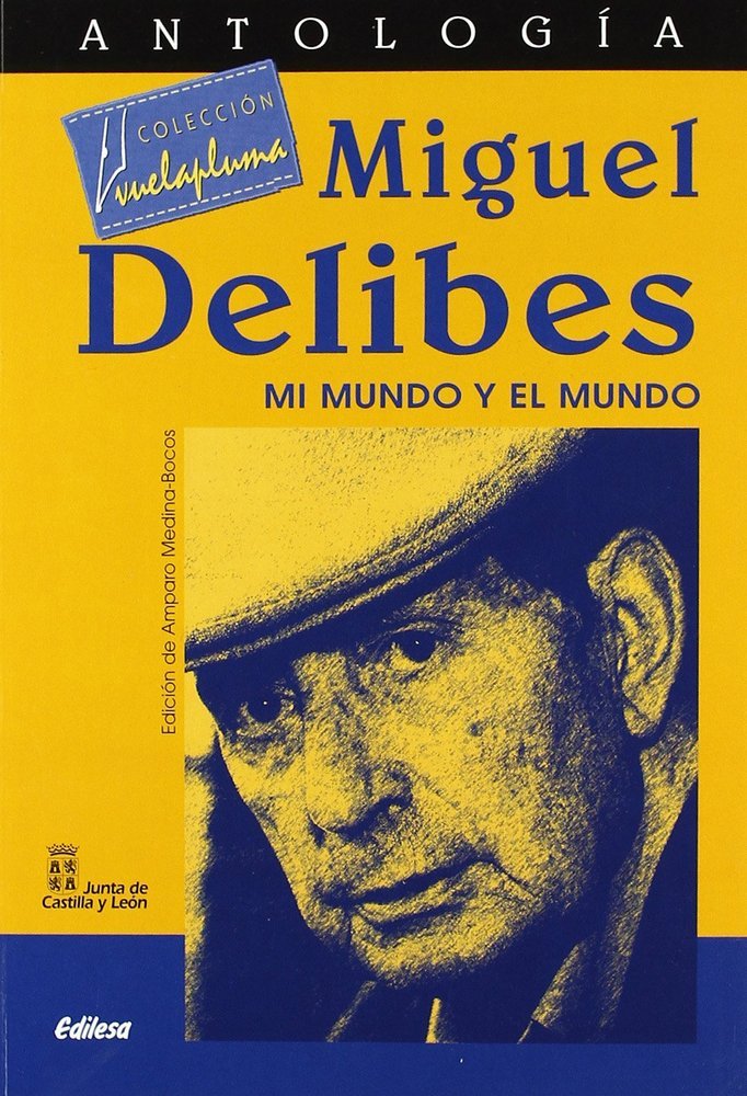 MIGUEL DELIBES: MI MUNDO Y EL MUNDO, de MEDINA-BOCOS | portada del libro
