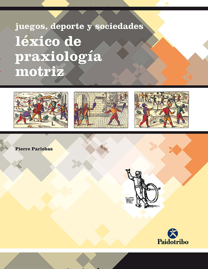 Juegos, deporte y sociedades. Léxico de praxeología motriz, de Parlebas, Pierre | portada del libro