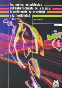 Nuevas metodologías del entrenamiento de la fuerza, la resistencia, la velocidad y la flexibilidad,, de Mirella, Riccardo | p