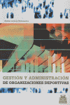 GESTIÓN Y ADMINISTRACIÓN DE LAS ORGANIZACIONES DEPORTIVAS, de Acosta Hernández, Rubén | portada del libro