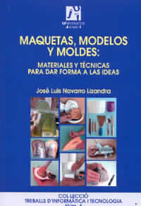 Maquetas, modelos y moldes:materiales para dar forma a las ideas, de NAVARRO LIZANDRA | portada del libro