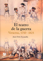 El teatro de la guerra: Veracruz 1750-1825, de Ortiz Escamilla | portada del libro